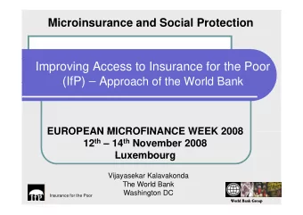 Improving Access to Insurance for the Poor (IfP)  A pproach of the World Bank  (IfP) A pproach