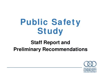 Public Safety  Study  Staff Report and  Preliminary Recommendations  Context   Our campuses are