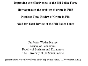 Improving the effectiveness of the Fiji Police Force  How approach the problem of crime in Fiji?