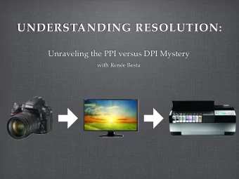 UNDERSTANDING RESOLUTION:  Unraveling the PPI versus DPI Mystery  with Rene Besta  WHY THIS