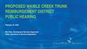 PROPOSED WAIBLE CREEK TRUNK  REIMBURSEMENT DISTRICT  PUBLIC HEARING  February 18, 2020  Elle Allan,