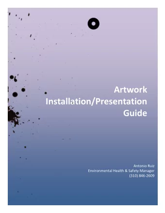 Artwork  Installation/Presentation  Guide  Antonio Ruiz  Environmental Health &amp; Safety Manager