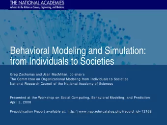 Behavioral Modeling and Simulation:  from Individuals to Societies  Greg Zacharias and Jean