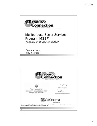 Multipurpose Senior Services  Program (MSSP)  An Overview of CalOptima MSSP  Snack &amp; Learn  May