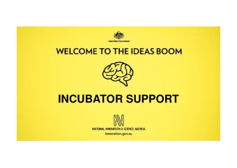 INCUBATOR SUPPORT  Bac kgr  ound A National Innovation and Sc ie nc e  Age nda initia tive An E