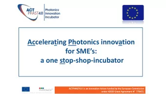 for SMEs:  a one stop-shop-incubator  ACTPHAST4.0  is an Innovation Action funded by the