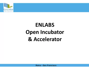 ENLABS  Open Incubator  &amp; Accelerator  Roma  San Francisco  WHO IS BEHIND ENLABS  Enlabs is