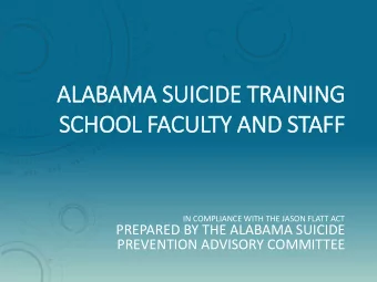 ALABAMA SUIC  ICIDE TRAINING  SCHOOL FACULTY AND STAFF  IN COMPLIANCE WITH THE JASON FLATT ACT