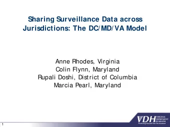 Sharing Surveillance Data across  Jurisdictions: The DC/MD/VA Model  Anne Rhodes, Virginia  Colin
