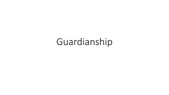 Guardianship  Estates Code (EC)  Guardianship Statutes:    Sections 1001  1357  Wests