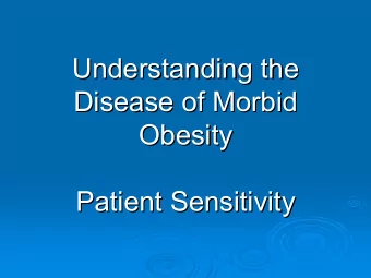 Understanding the  Understanding the  Disease of Morbid  Disease of Morbid Obesity  Obesity
