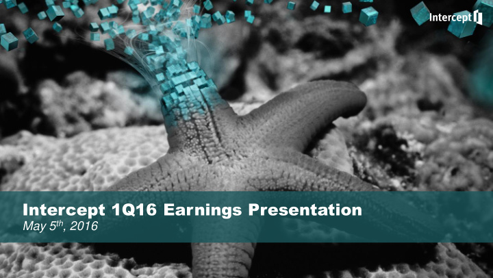 intercept 1q16 earnings presentation