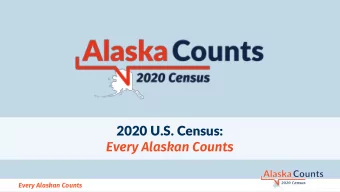 2020 U.S. Census: Every Alaskan Counts Every Alaskan Counts  Why the Census $ 3.2  matters for