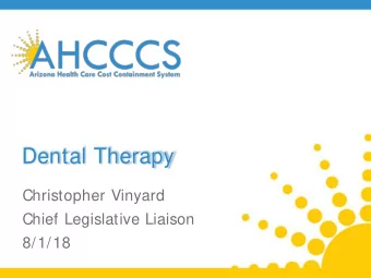 Dental Therapy  Christopher Vinyard  Chief Legislative Liaison  8/1/18  Legislation Overview  HB