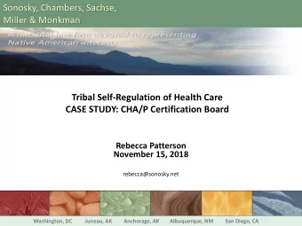 Sonosky, Chambers, Sachse,  Miller &amp; Monkman  Tribal Self-Regulation of Health Care  CASE