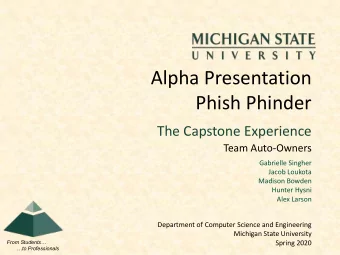 Alpha Presentation  Phish Phinder  The Capstone Experience  Team Auto-Owners  Gabrielle Singher