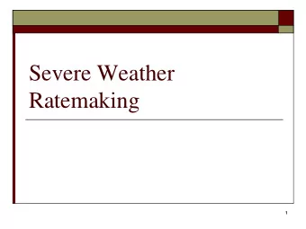 Severe Weather  Ratemaking  1  Antitrust Notice  The Casualty Actuarial Society is committed to