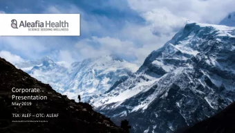 Corporate  Presentation  May 2019  TSX: ALEF  OTC: ALEAF  Aleafia Health Inc Confidential &amp;