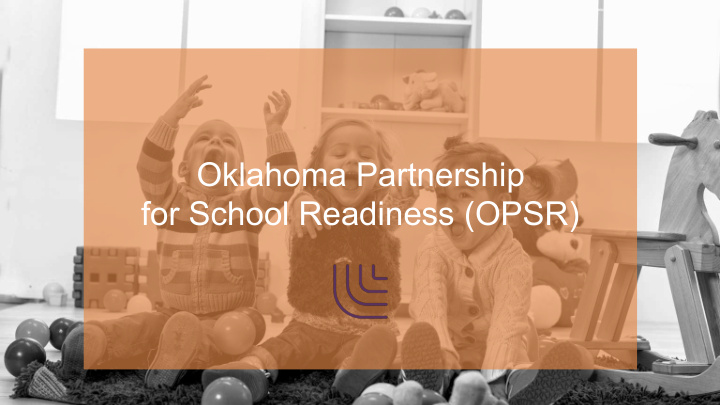 oklahoma partnership for school readiness opsr don t come