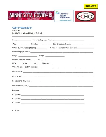 SUBMIT  Cas  ase P  e Presen  entat  ation  COVID-19  Kurt DeVine, MD and Heather Bell, MD  Date: