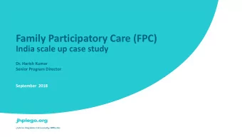 Family Participatory Care (FPC)  India scale up case study  Dr. Harish Kumar  Senior Program