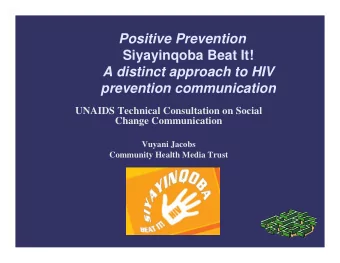Positive Prevention  Siyayinqoba Beat It!  A distinct approach to HIV  prevention communication