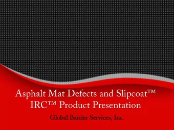 Asphalt Mat Defects and Slipcoat  IRC Product Presentation  Global Barrier Services, Inc.