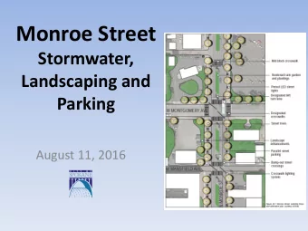 Monroe Street  Stormwater,  Landscaping and  Parking  August 11, 2016  N. Monroe Project Advisory