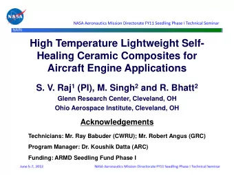 High Temperature Lightweight Self-  Healing Ceramic Composites for  Aircraft Engine Applications S.