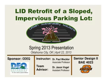 LID Retrofit of a Sloped,  Impervious Parking Lot:  Spring 2013 Presentation  Oklahoma City, OK |