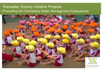 Rainwater Society Initiative Projects  -Promoting De-Centralized Water Management Subsystems-