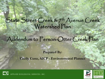 State  te Street t Creek &amp; 7 th th Avenue  nue C  Creek  Waters  tershed P  d Plan  n  Addendum