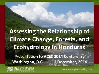 Climate Change, Forests, and  Ecohydrology in Honduras  Presentation to ACES 2014 Conference