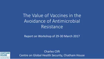 Avoidance of Antimicrobial  Resistance  Report on Workshop of 29-30 March 2017  Charles Clift