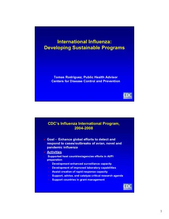 International Influenza:  Developing Sustainable Programs  Tomas Rodriguez, Public Health Advisor