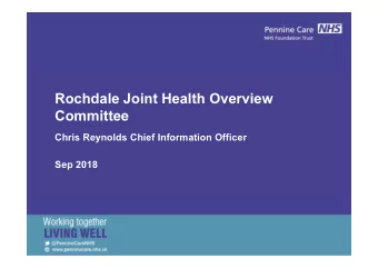 Rochdale Joint Health Overview  Committee  Chris Reynolds Chief Information Officer  Sep 2018