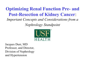 Optimizing Renal Function Pre- and Post-Resection of Kidney Cancer :  Important Concepts and