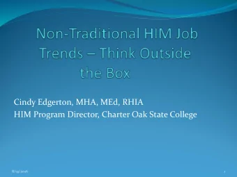 Cindy Edgerton, MHA, MEd, RHIA  HIM Program Director, Charter Oak State College  8/14/2016  1