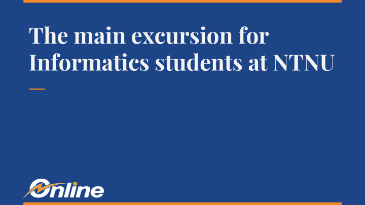 the main excursion for informatics students at ntnu about