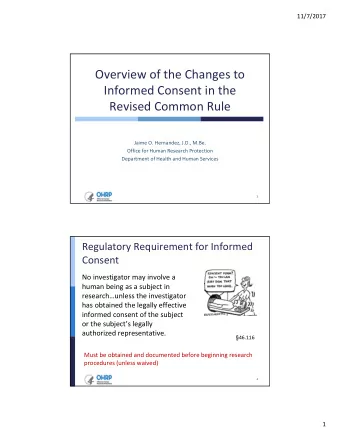 Overview of the Changes to Informed Consent in the Revised Common Rule Jaime O. Hernandez, J.D.,