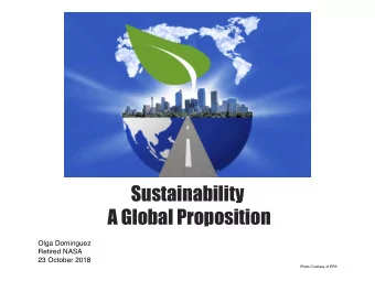 Sustainability  A Global Proposition  Olga Dominguez  Retired NASA  23 October 2018  Photo Courtesy