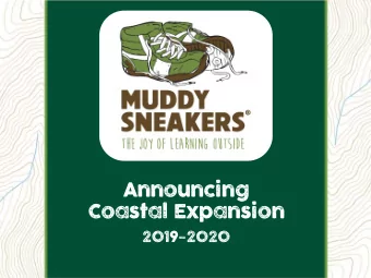 Announcing  Coastal Expansion  2019-2020  WHO WE ARE  Muddy Sneakers is a 501(c)(3) nonprofit  that