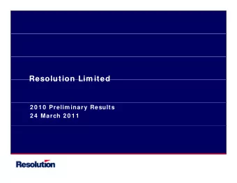 Resolution Lim ited  Resolution Lim ited  2 0 1 0  Prelim inary Results  2 4  March 2 0 1 1  I m