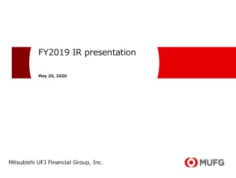 FY2019 IR presentation  May 20, 2020  Mitsubishi UFJ Financial Group, Inc.  Disclaimer  This