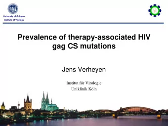 Prevalence of therapy-associated HIV  gag CS mutations  Jens Verheyen  Institut fr Virologie