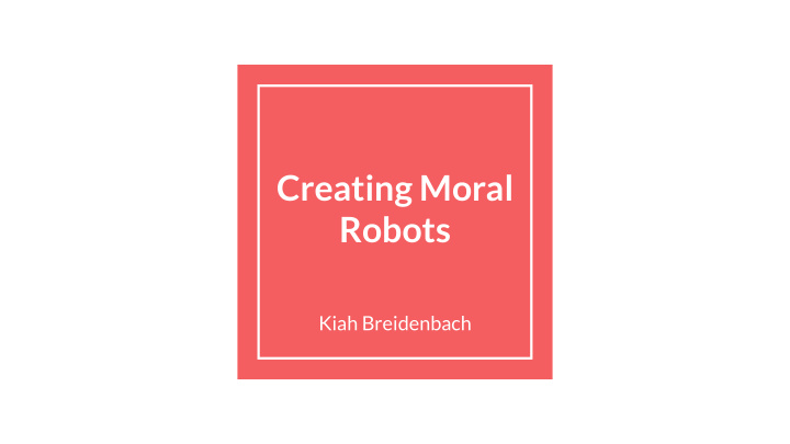 creating moral robots
