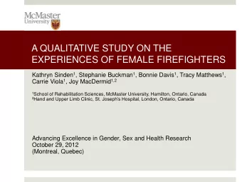 A QUALITATIVE STUDY ON THE  EXPERIENCES OF FEMALE FIREFIGHTERS Kathryn Sinden 1 , Stephanie Buckman