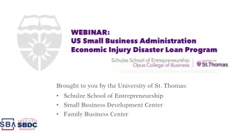 WEBINAR:  US Small Business Administration  Economic Injury Disaster Loan Program  Brought to you