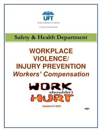 WORKPLACE  VIOLENCE/  INJURY PREVENTION Workers Compensation Updated 01 /20 20 United Federation