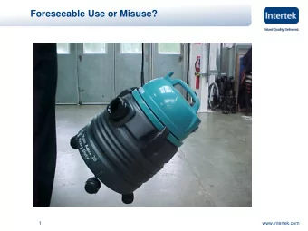 Foreseeable Use or Misuse?  1  www.intertek.com  Risk  Risk Management  Step #1 Risk Perception